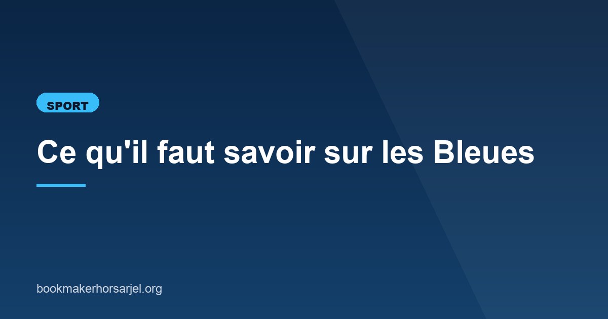 Illustration de l'article consacré aux Bleues